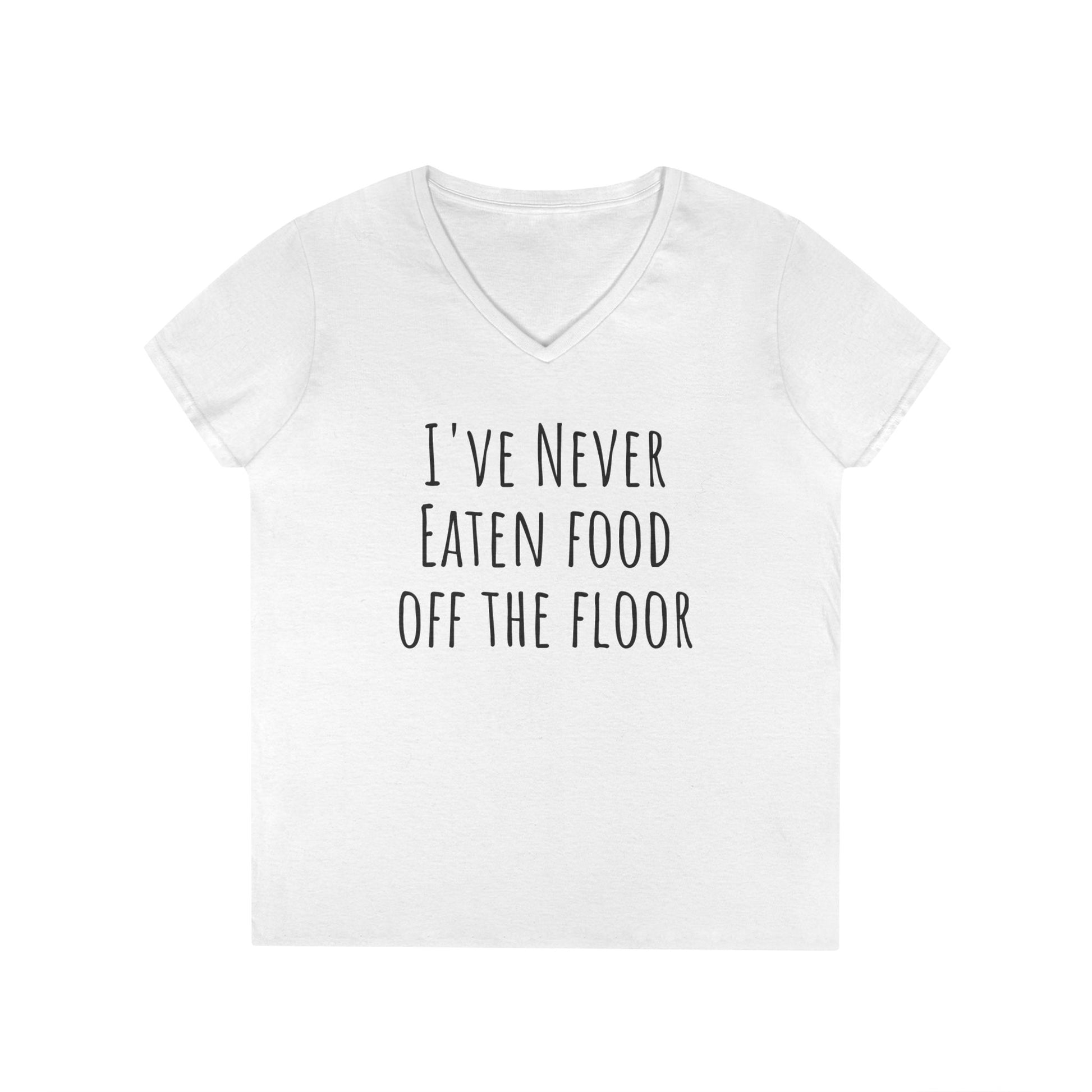 Funny White Lie Ladies' V-Neck T-Shirt - I've Never eaten food off the floor