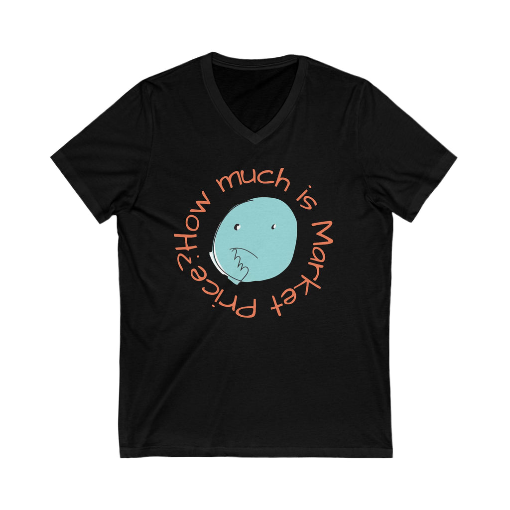 What is Market Price? -V-Neck Tee Funny Shirt