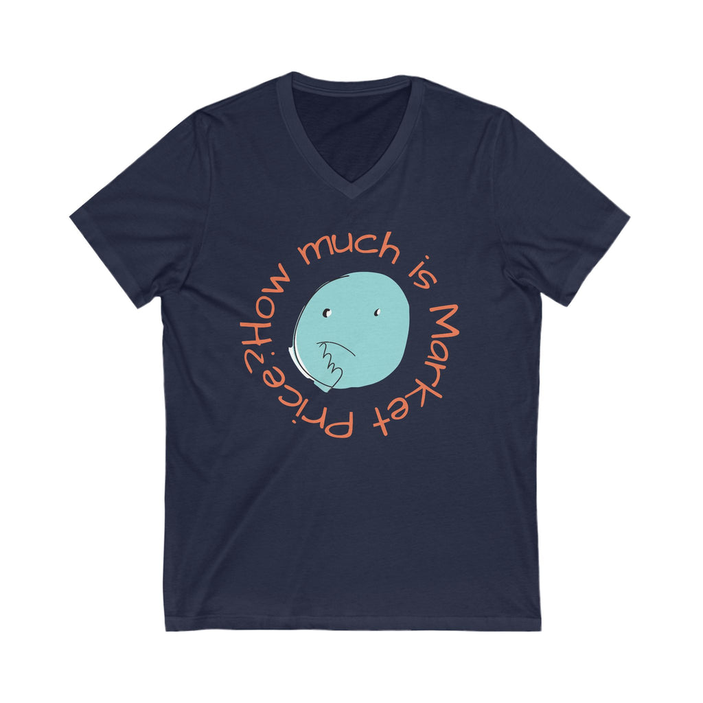 What is Market Price? -V-Neck Tee Funny Shirt