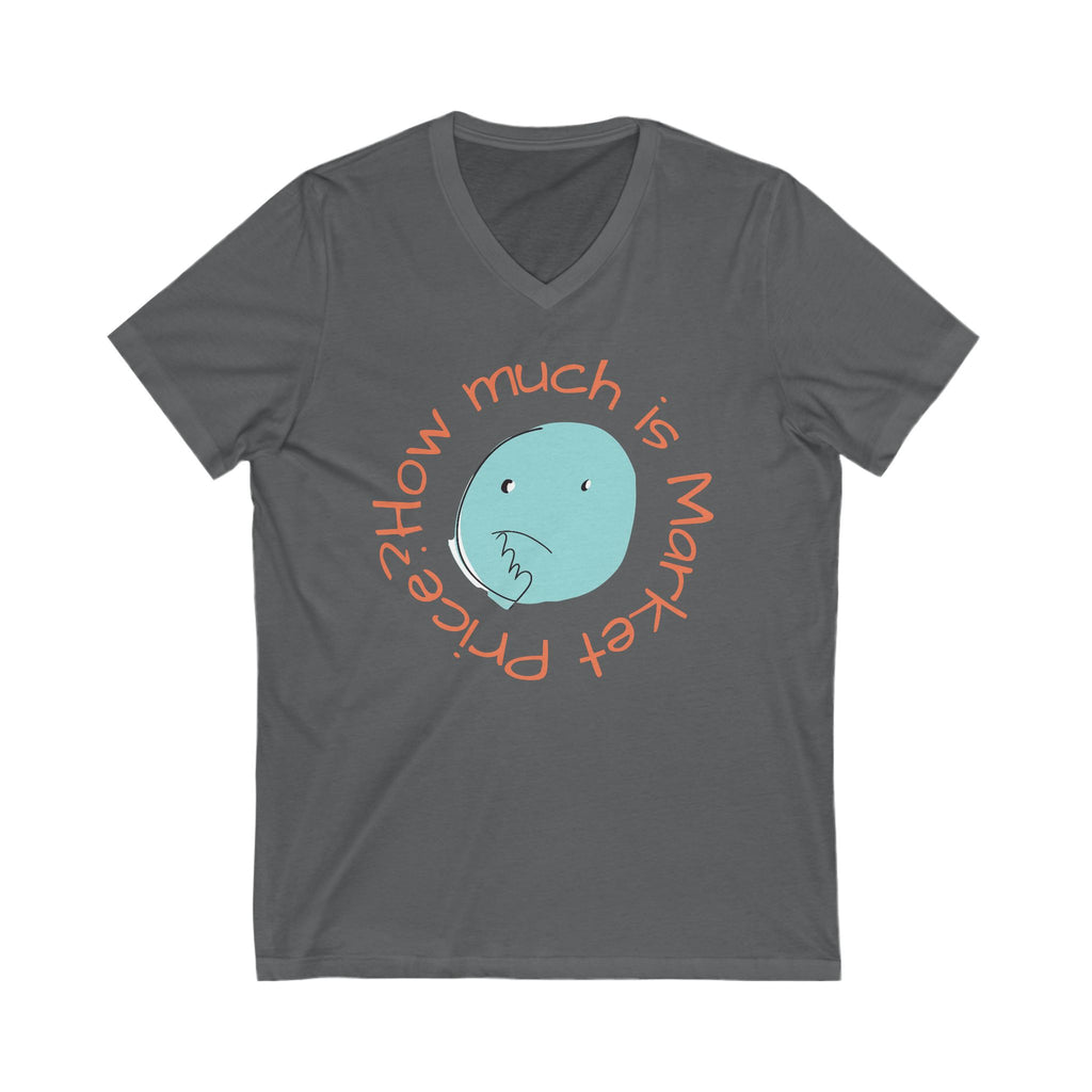 What is Market Price? -V-Neck Tee Funny Shirt