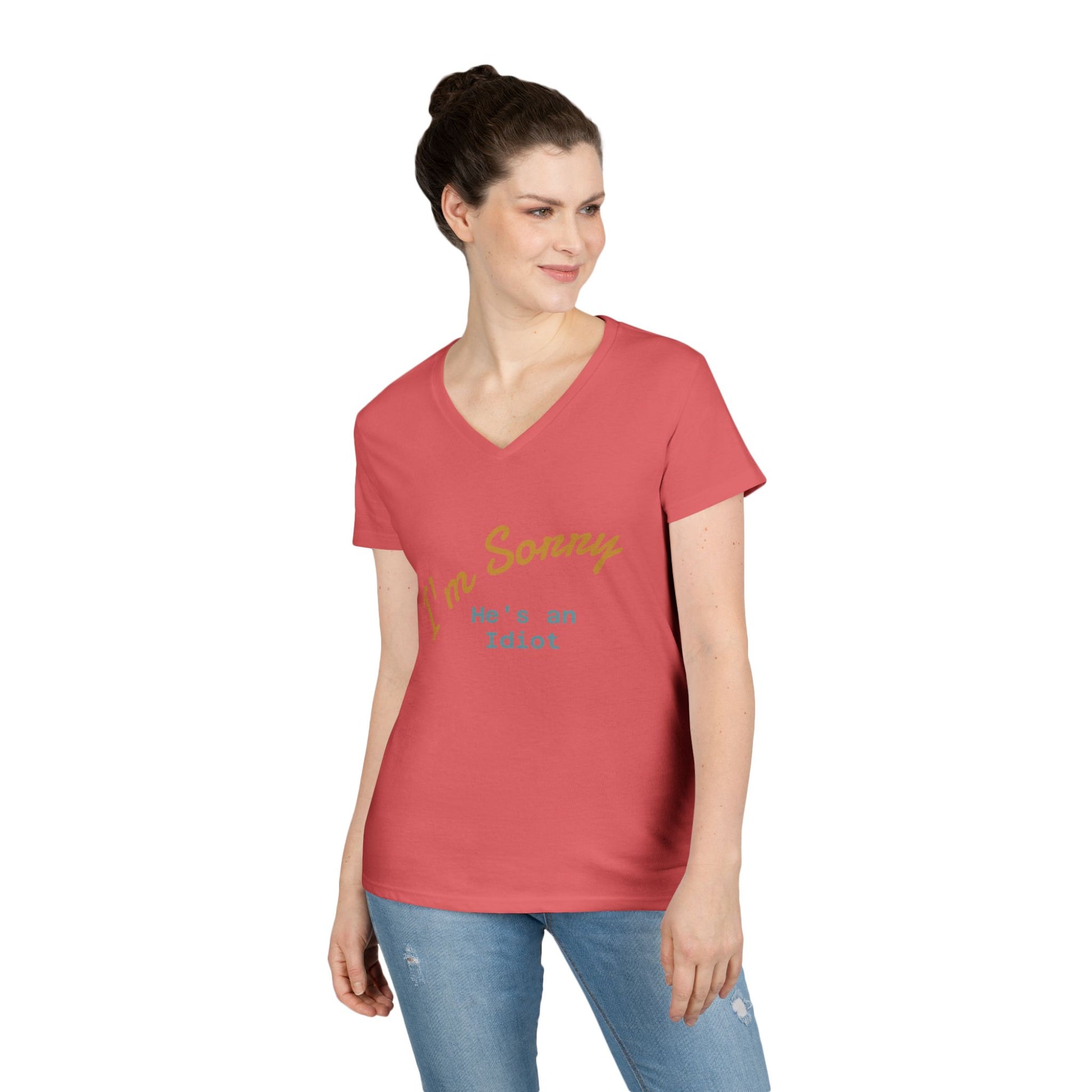 Funny Ladies V-Neck T-Shirt - I'm sorry he's an idiot