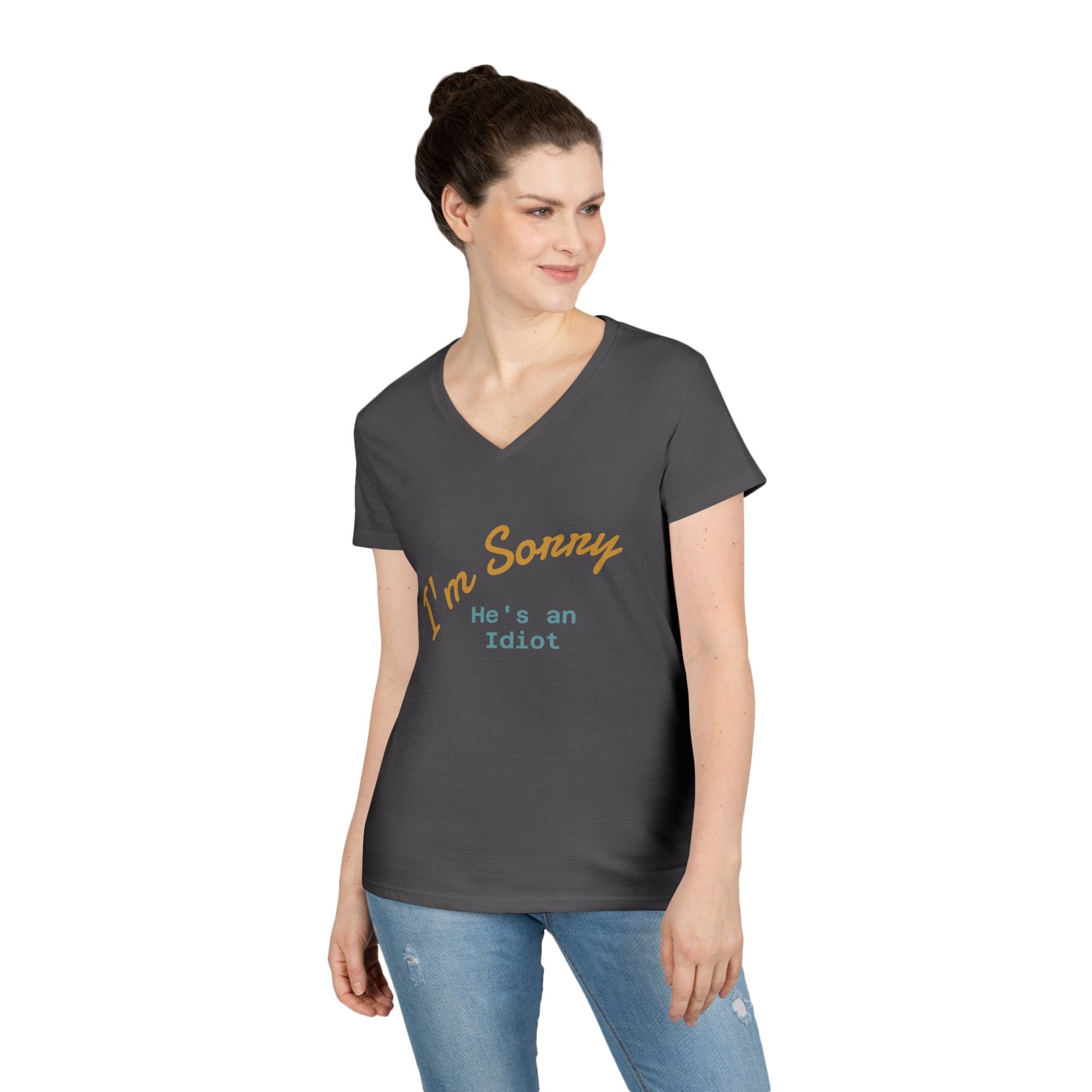 Funny Ladies V-Neck T-Shirt - I'm sorry he's an idiot