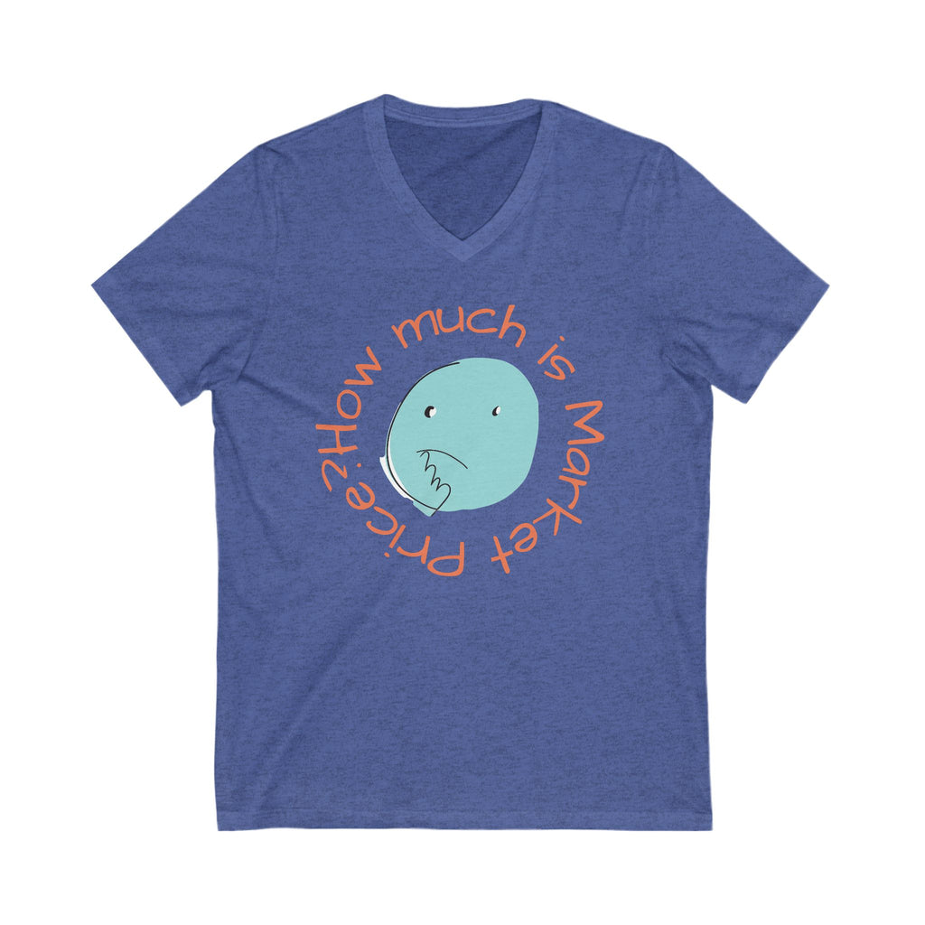 What is Market Price? -V-Neck Tee Funny Shirt