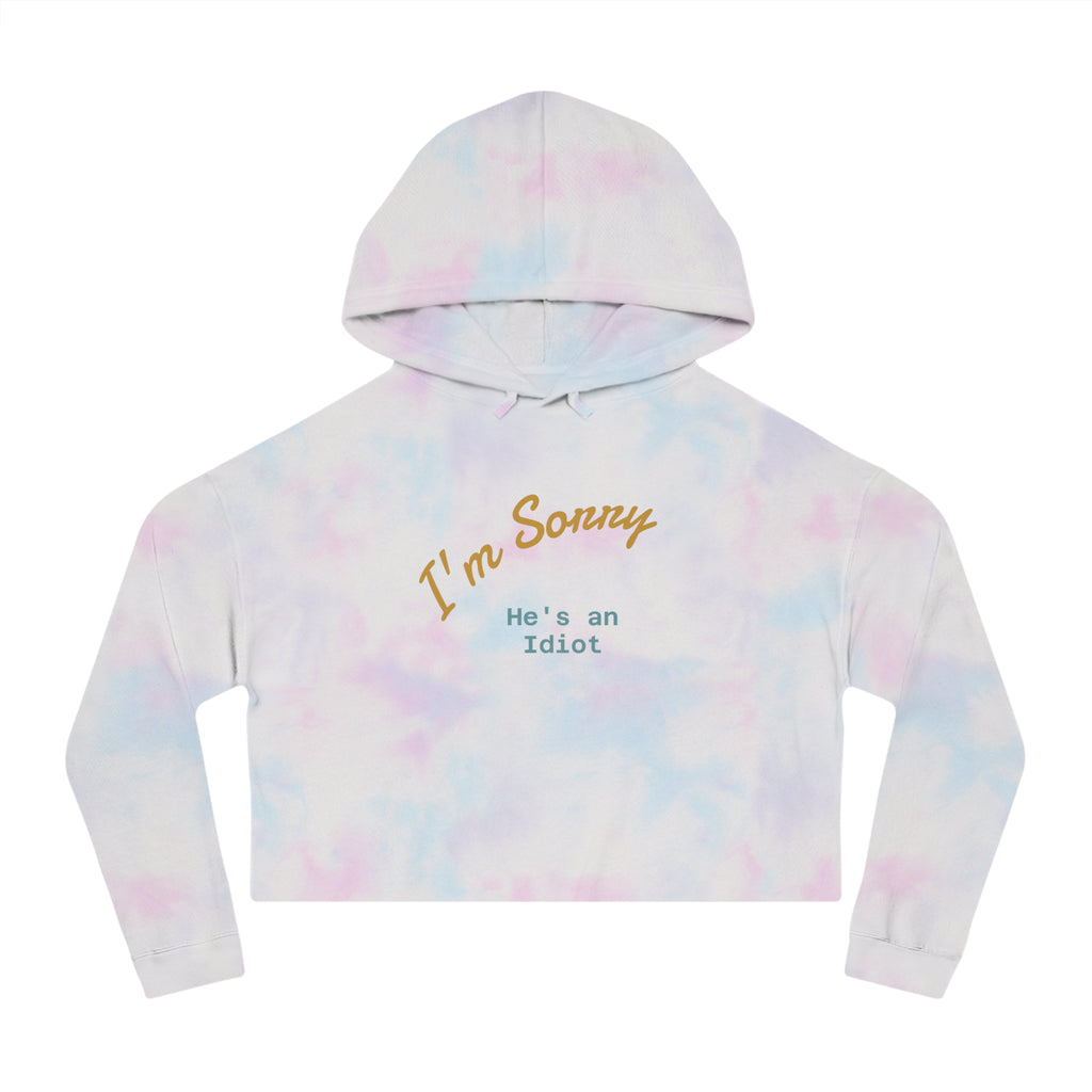 Women's Cropped Hoodie - I'm sorry he's an idiot - funny shirt