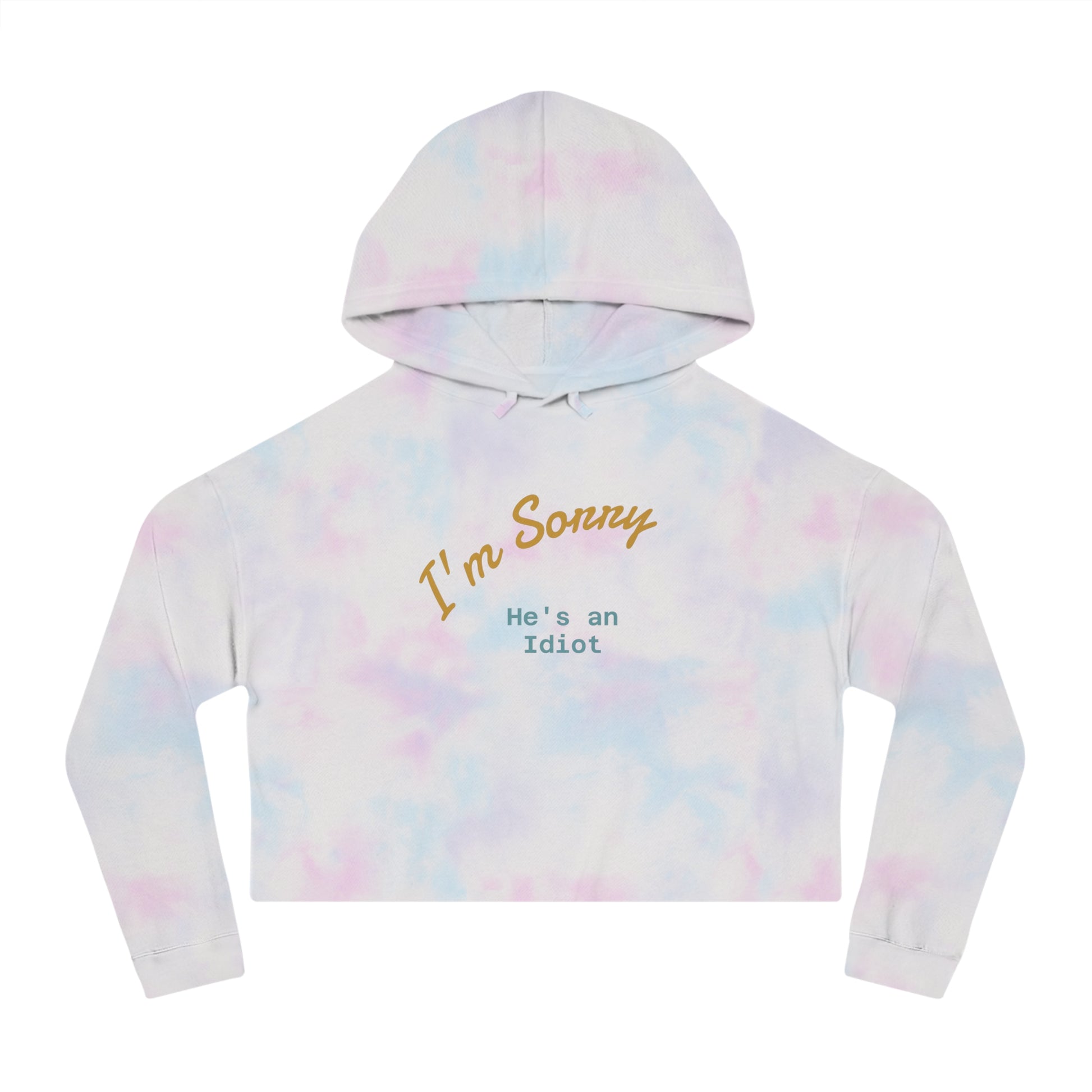 Women's Cropped Hoodie - I'm sorry he's an idiot - funny shirt