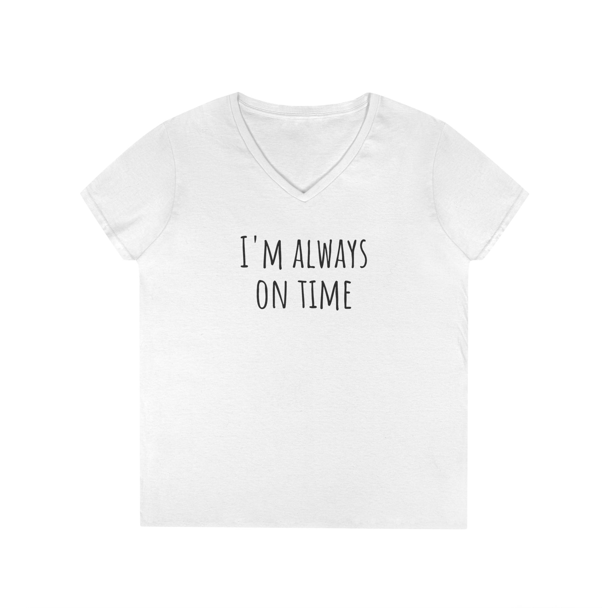 Funny White Lie Ladies' V-Neck T-Shirt - I'm Always on Time