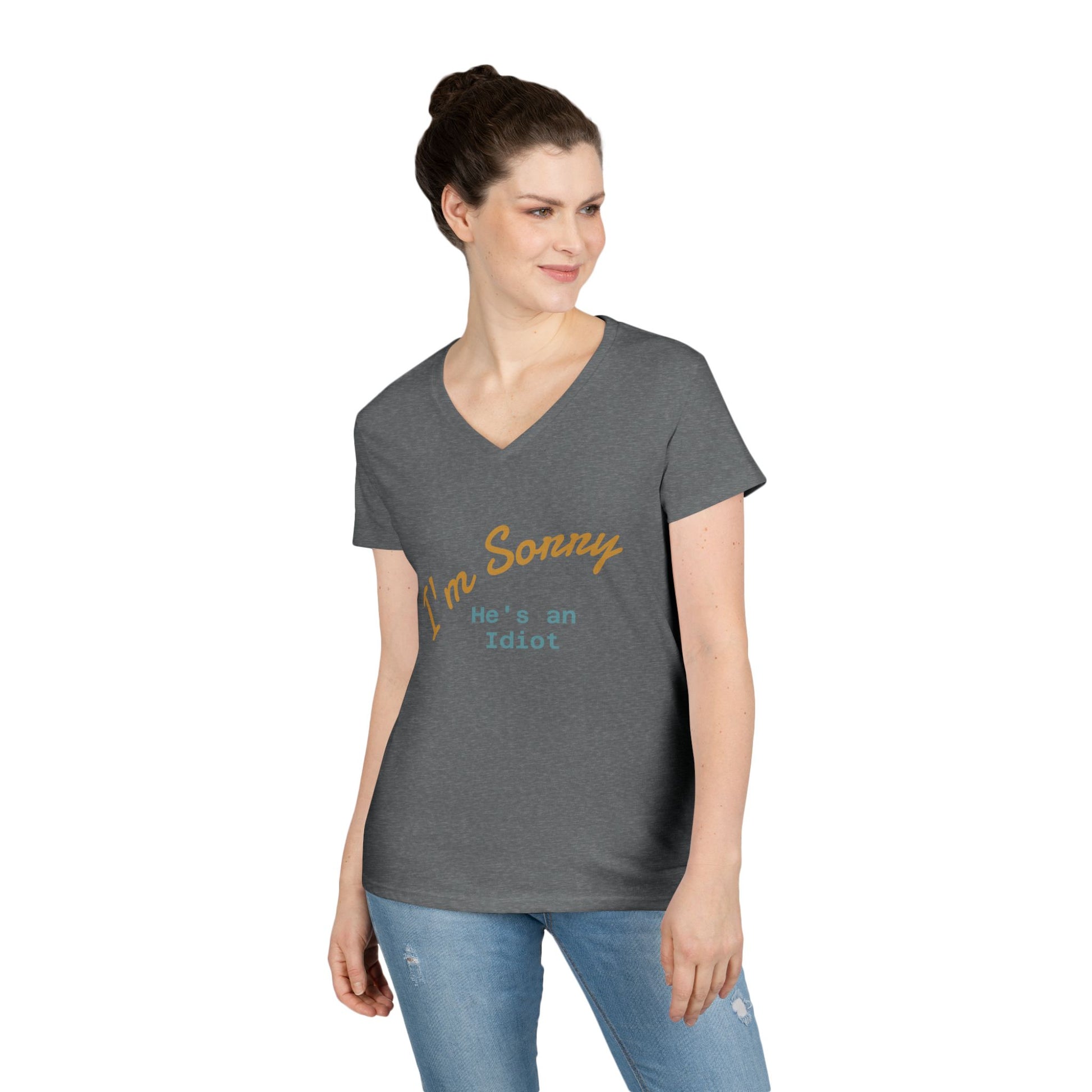 Funny Ladies V-Neck T-Shirt - I'm sorry he's an idiot