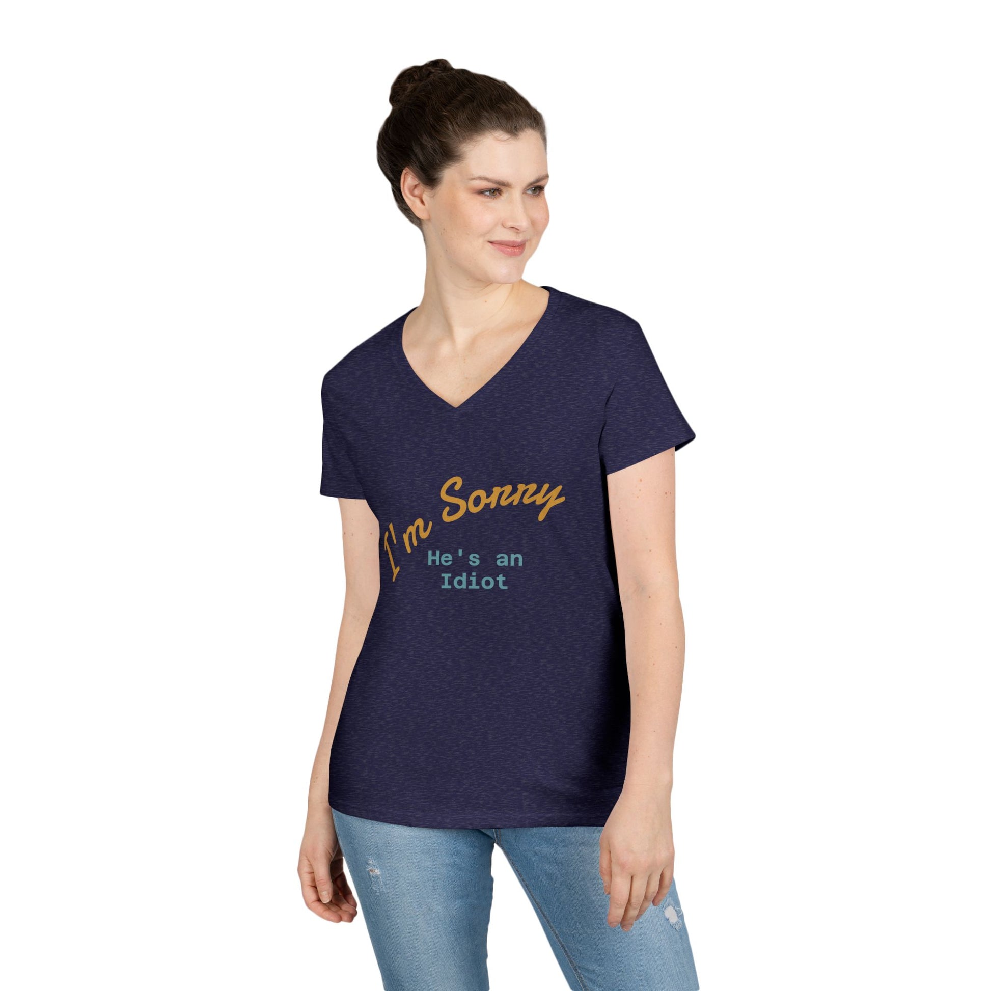Funny Ladies V-Neck T-Shirt - I'm sorry he's an idiot
