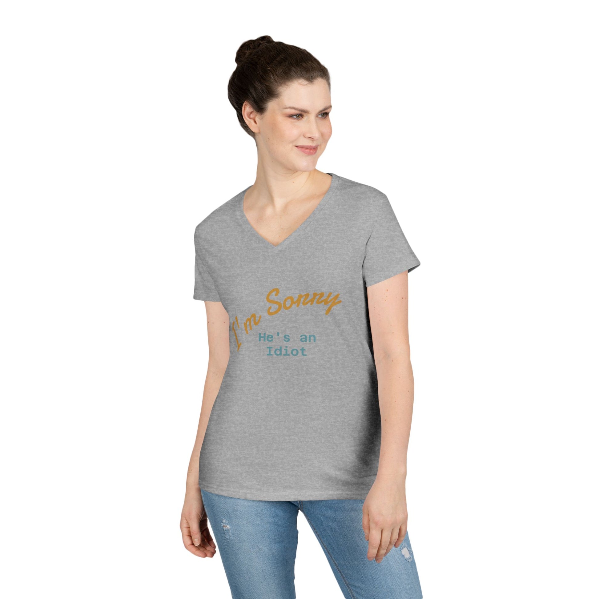 Funny Ladies V-Neck T-Shirt - I'm sorry he's an idiot